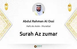 Surah Az-Zumar by Abdul Rahman Al Ossi download & Listen