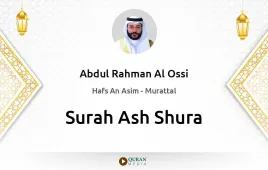 Surah Ash-Shura by Abdul Rahman Al Ossi download & Listen