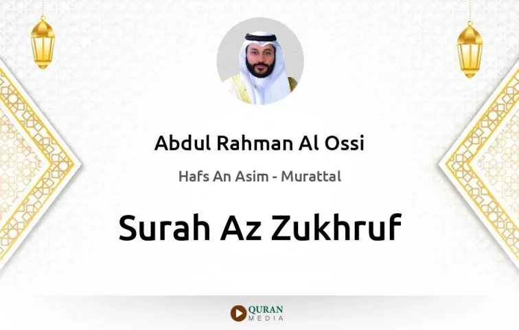 Surah Az-Zukhruf MP3 Abdul Rahman Al Ossi