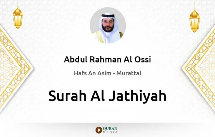 Surah Al-Jathiyah MP3 Abdul Rahman Al Ossi