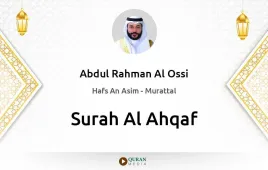 Surah Al-Ahqaf by Abdul Rahman Al Ossi download & Listen