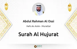 Surah Al-Hujurat by Abdul Rahman Al Ossi download & Listen