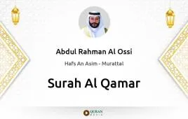 Surah Al-Qamar by Abdul Rahman Al Ossi download & Listen