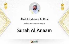 Surah Al-Anaam by Abdul Rahman Al Ossi download & Listen