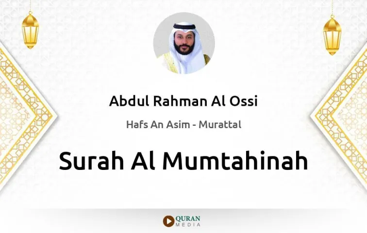 Surah Al-Mumtahinah MP3 Abdul Rahman Al Ossi