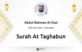 Surah At-Taghabun by Abdul Rahman Al Ossi download & Listen