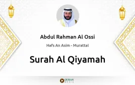 Surah Al-Qiyamah by Abdul Rahman Al Ossi download & Listen