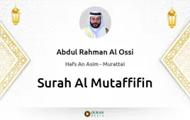 Surah Al-Mutaffifin by Abdul Rahman Al Ossi download & Listen