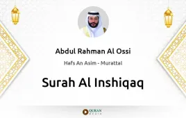 Surah Al-Inshiqaq by Abdul Rahman Al Ossi download & Listen