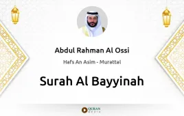 Surah Al-Bayyinah by Abdul Rahman Al Ossi download & Listen