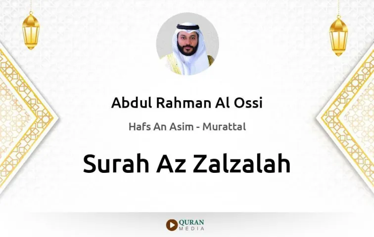 Surah Az-Zalzalah MP3 Abdul Rahman Al Ossi