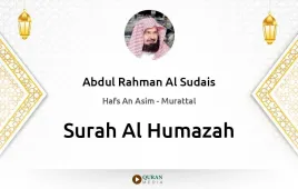 Surah Al-Humazah by Abdul Rahman Al Sudais download & Listen