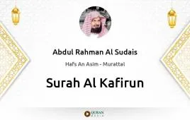 Surah Al-Kafirun by Abdul Rahman Al Sudais download & Listen