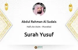 Surah Yusuf by Abdul Rahman Al Sudais download & Listen