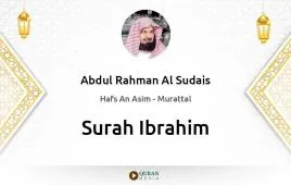 Surah Ibrahim by Abdul Rahman Al Sudais download & Listen