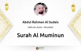 Surah Al-Muminun by Abdul Rahman Al Sudais download & Listen