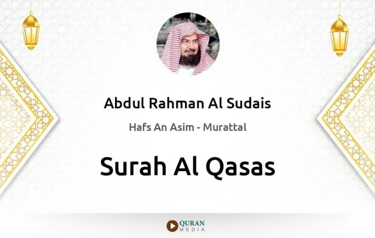 Surah Al-Qasas MP3 Abdul Rahman Al Sudais