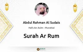 Surah Ar-Rum by Abdul Rahman Al Sudais download & Listen