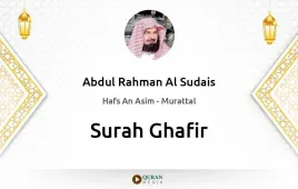 Surah Ghafir by Abdul Rahman Al Sudais download & Listen