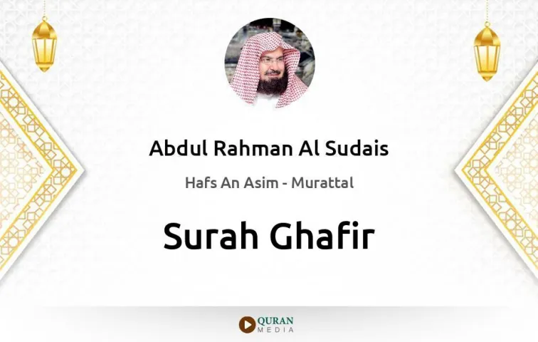 Surah Ghafir MP3 Abdul Rahman Al Sudais