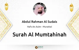 Surah Al-Mumtahinah by Abdul Rahman Al Sudais download & Listen