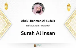 Surah Al-Insan by Abdul Rahman Al Sudais download & Listen