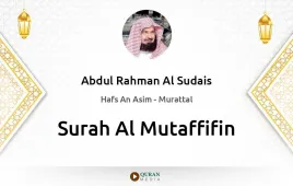 Surah Al-Mutaffifin by Abdul Rahman Al Sudais download & Listen