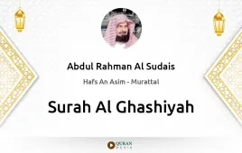 Surah Al-Ghashiyah by Abdul Rahman Al Sudais download & Listen