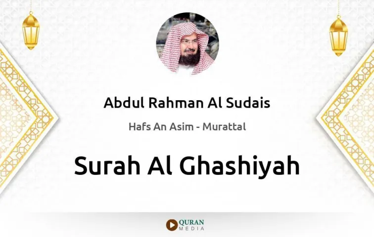 Surah Al-Ghashiyah MP3 Abdul Rahman Al Sudais