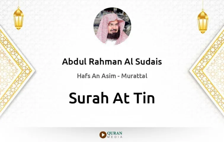 Surah At-Tin MP3 Abdul Rahman Al Sudais