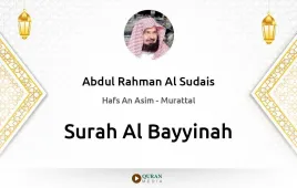 Surah Al-Bayyinah by Abdul Rahman Al Sudais download & Listen