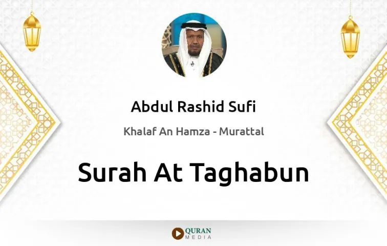 Surah At-Taghabun MP3 Abdul Rashid Sufi