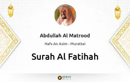 Surah Al-Fatihah by Abdullah Al Matrood download & Listen