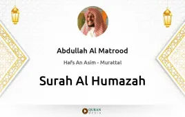 Surah Al-Humazah by Abdullah Al Matrood download & Listen