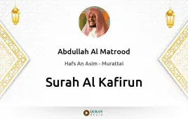 Surah Al-Kafirun by Abdullah Al Matrood download & Listen