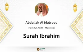 Surah Ibrahim by Abdullah Al Matrood download & Listen