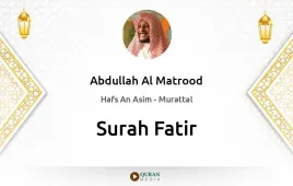 Surah Fatir by Abdullah Al Matrood download & Listen