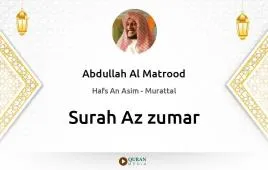 Surah Az-Zumar by Abdullah Al Matrood download & Listen