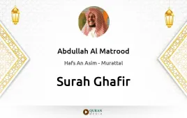 Surah Ghafir by Abdullah Al Matrood download & Listen