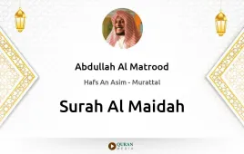 Surah Al-Maidah by Abdullah Al Matrood download & Listen