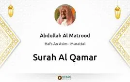 Surah Al-Qamar by Abdullah Al Matrood download & Listen