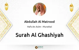 Surah Al-Ghashiyah by Abdullah Al Matrood download & Listen