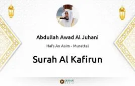 Surah Al-Kafirun by Abdullah Awad Al Juhani download & Listen