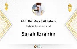 Surah Ibrahim by Abdullah Awad Al Juhani download & Listen