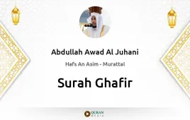 Surah Ghafir by Abdullah Awad Al Juhani download & Listen