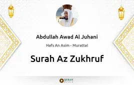 Surah Az-Zukhruf by Abdullah Awad Al Juhani download & Listen