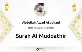 Surah Al-Muddathir by Abdullah Awad Al Juhani download & Listen