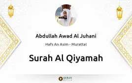 Surah Al-Qiyamah by Abdullah Awad Al Juhani download & Listen