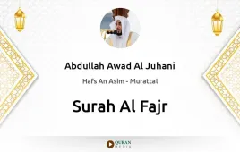 Surah Al-Fajr by Abdullah Awad Al Juhani download & Listen