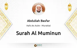 Surah Al-Muminun by Abdullah Basfar download & Listen